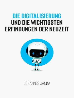 cover image of Die Digitalisierung und die wichtigsten Erfindungen der Neuzeit